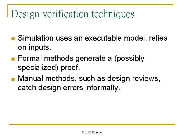 Design verification techniques n n n Simulation uses an executable model, relies on inputs.