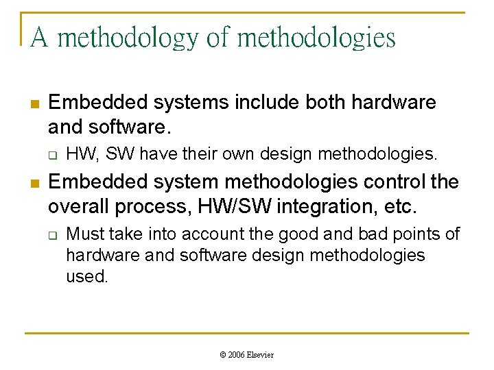 A methodology of methodologies n Embedded systems include both hardware and software. q n