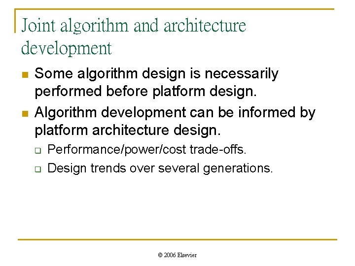 Joint algorithm and architecture development n n Some algorithm design is necessarily performed before