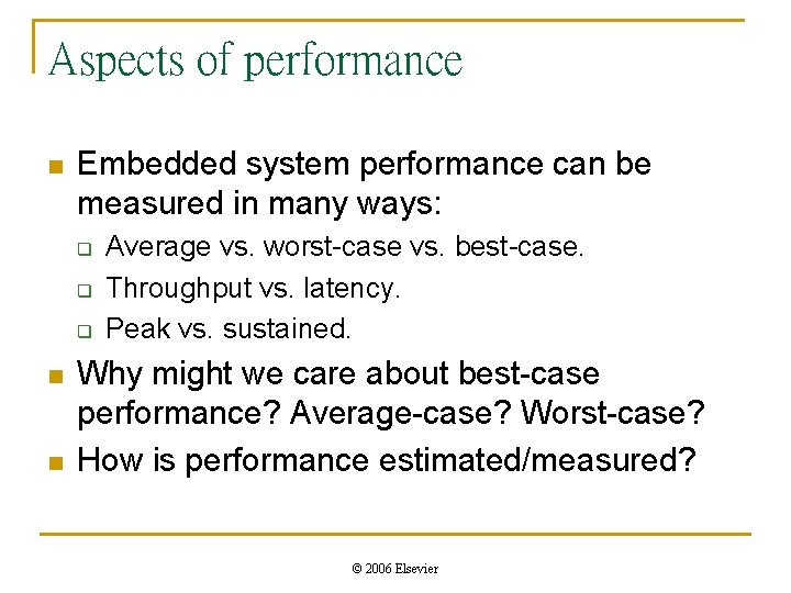 Aspects of performance n Embedded system performance can be measured in many ways: q