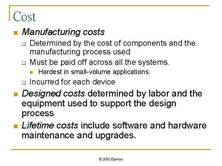 Cost n Manufacturing costs q q Determined by the cost of components and the