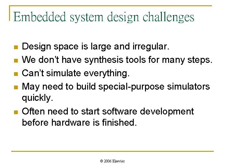 Embedded system design challenges n n n Design space is large and irregular. We