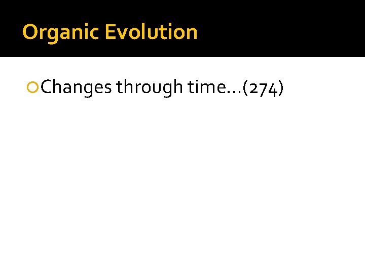 Organic Evolution Changes through time…(274) 