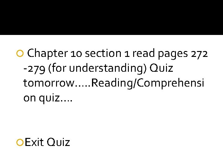 Chapter 10 section 1 read pages 272 -279 (for understanding) Quiz tomorrow…. . Chapter 10 section 1 read pages 272 -279 (for understanding) Quiz tomorrow…. .
