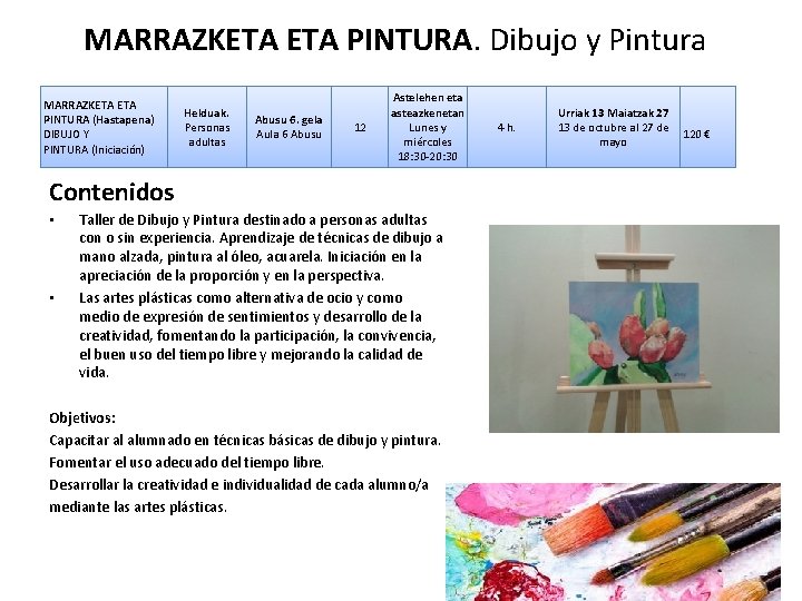 MARRAZKETA PINTURA. Dibujo y Pintura MARRAZKETA PINTURA (Hastapena) DIBUJO Y PINTURA (Iniciación) Helduak. Personas