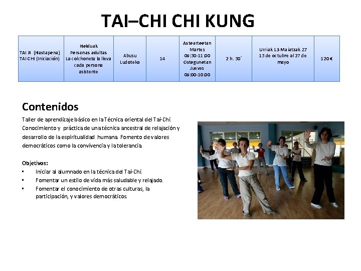 TAI–CHI KUNG TAI JI (Hastapena) TAI CHI (Iniciación) Helduak Personas adultas La colchoneta la