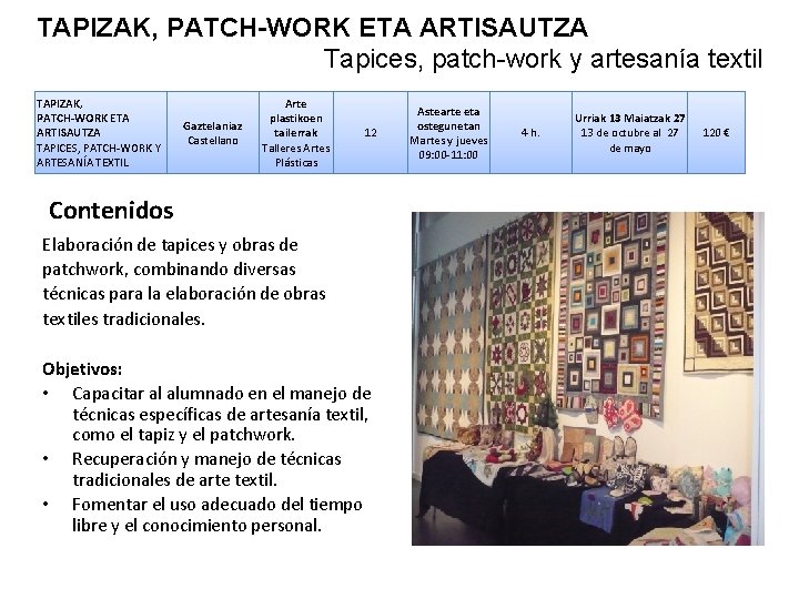 TAPIZAK, PATCH-WORK ETA ARTISAUTZA Tapices, patch-work y artesanía textil TAPIZAK, PATCH-WORK ETA ARTISAUTZA TAPICES,