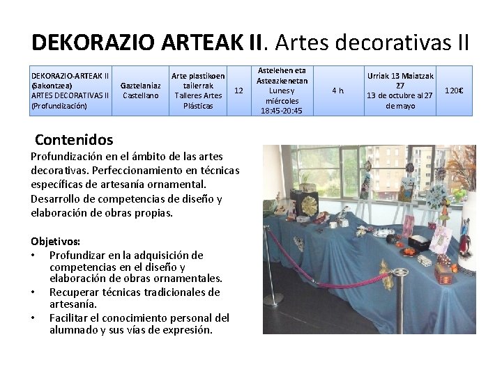 DEKORAZIO ARTEAK II. Artes decorativas II DEKORAZIO-ARTEAK II (Sakontzea) ARTES DECORATIVAS II (Profundización) Gaztelaniaz