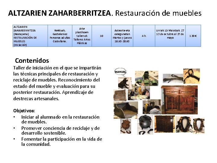 ALTZARIEN ZAHARBERRITZEA. Restauración de muebles ALTZARIEN ZAHARBERRITZEA (Hastapena) RESTAURACIÓN DE MUEBLES (Iniciación) Helduak. Gaztelaniaz