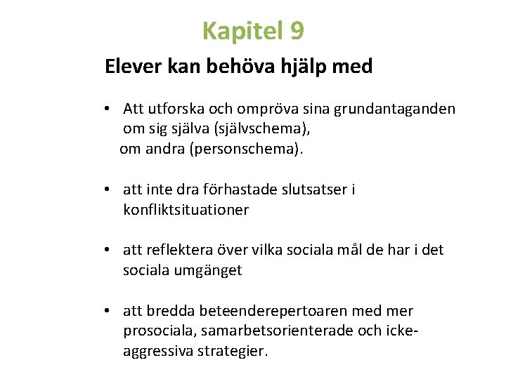 Kapitel 9 Elever kan behöva hjälp med • Att utforska och ompröva sina grundantaganden