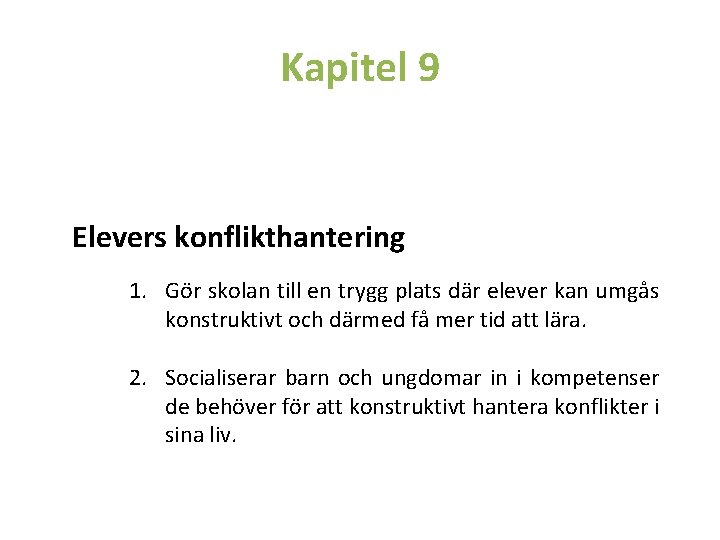 Kapitel 9 Elevers konflikthantering 1. Gör skolan till en trygg plats där elever kan