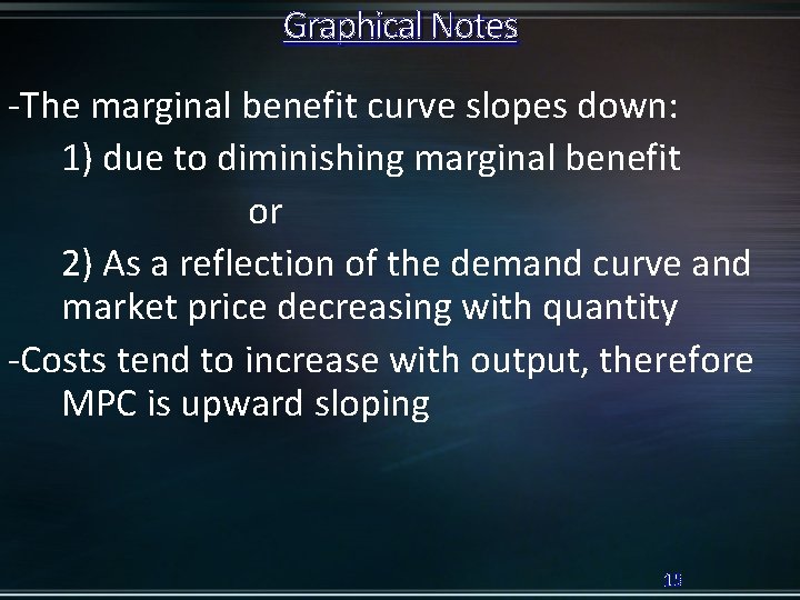 Graphical Notes -The marginal benefit curve slopes down: 1) due to diminishing marginal benefit