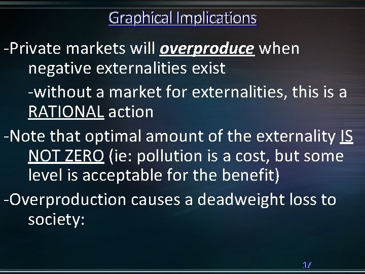 Graphical Implications -Private markets will overproduce when negative externalities exist -without a market for