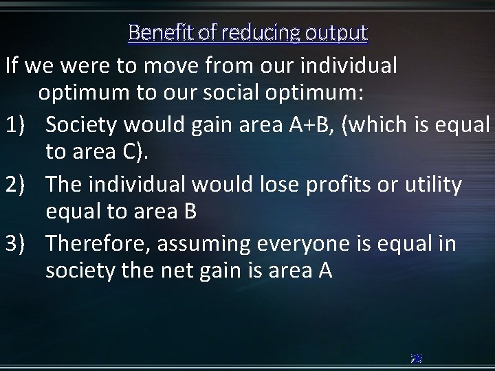 Benefit of reducing output If we were to move from our individual optimum to