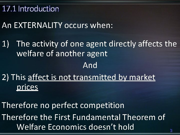 17. 1 Introduction An EXTERNALITY occurs when: 1) The activity of one agent directly