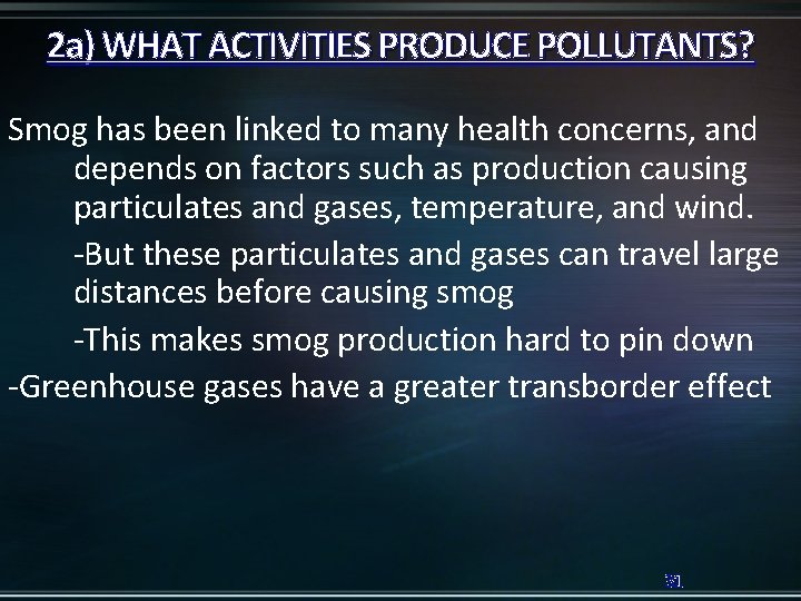 2 a) WHAT ACTIVITIES PRODUCE POLLUTANTS? Smog has been linked to many health concerns,