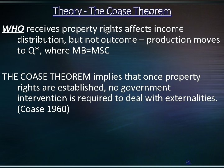 Theory - The Coase Theorem WHO receives property rights affects income distribution, but not