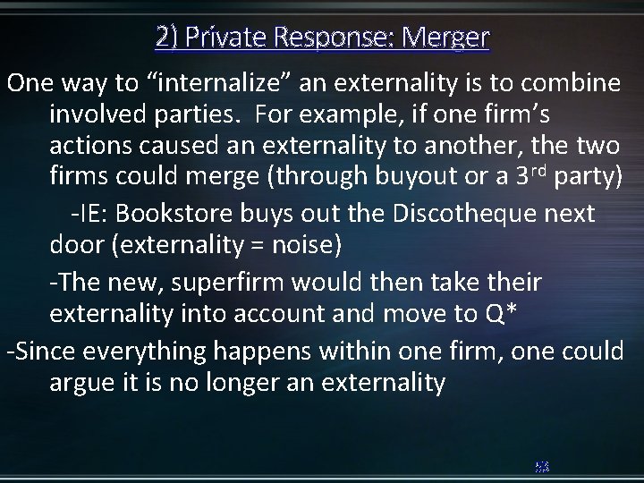 2) Private Response: Merger One way to “internalize” an externality is to combine involved