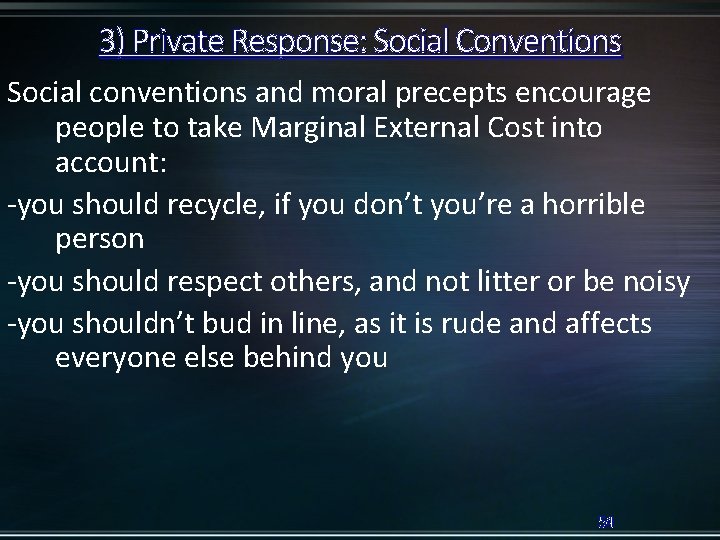 3) Private Response: Social Conventions Social conventions and moral precepts encourage people to take