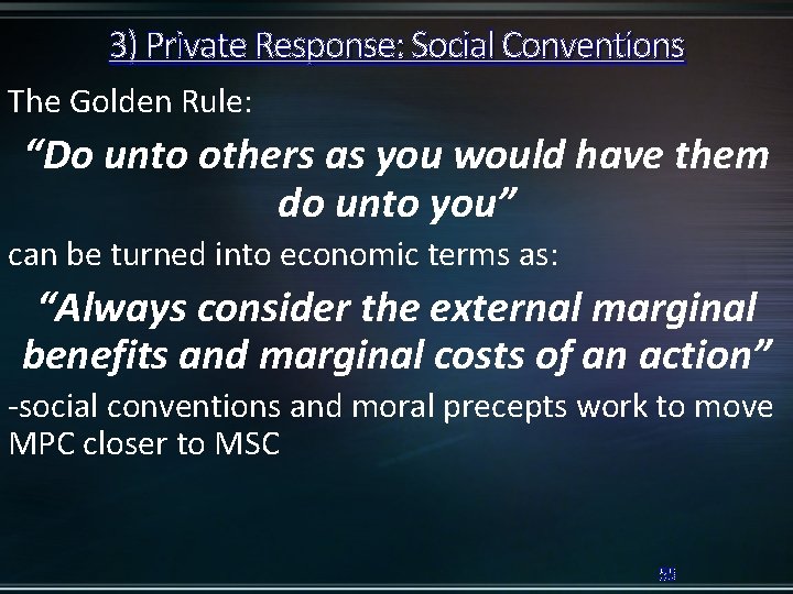 3) Private Response: Social Conventions The Golden Rule: “Do unto others as you would