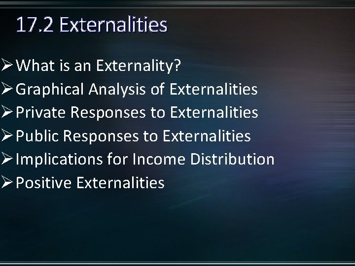 17. 2 Externalities Ø What is an Externality? Ø Graphical Analysis of Externalities Ø