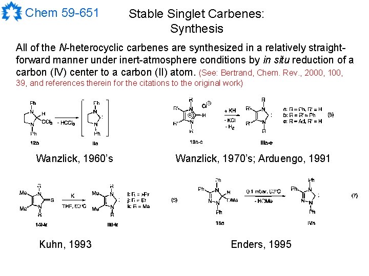 Chem 59 -651 Stable Singlet Carbenes: Synthesis All of the N-heterocyclic carbenes are synthesized
