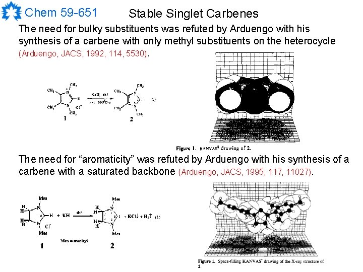 Chem 59 -651 Stable Singlet Carbenes The need for bulky substituents was refuted by
