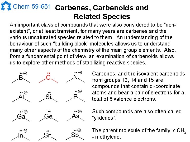 Chem 59 -651 Carbenes, Carbenoids and Related Species An important class of compounds that