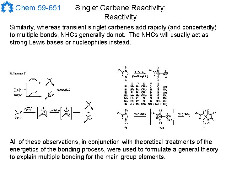 Chem 59 -651 Singlet Carbene Reactivity: Reactivity Similarly, whereas transient singlet carbenes add rapidly