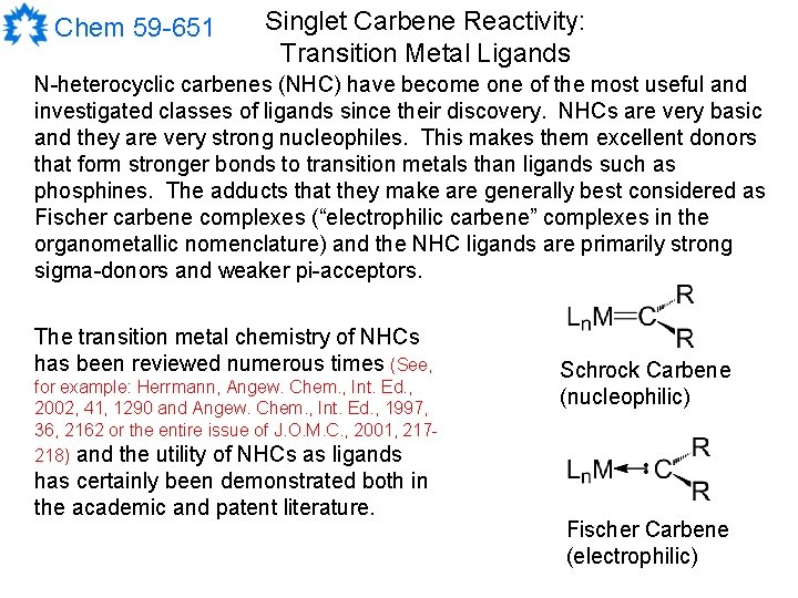 Chem 59 -651 Singlet Carbene Reactivity: Transition Metal Ligands N-heterocyclic carbenes (NHC) have become