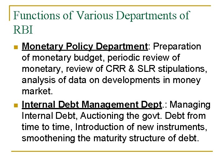 Functions of Various Departments of RBI n n Monetary Policy Department: Preparation of monetary