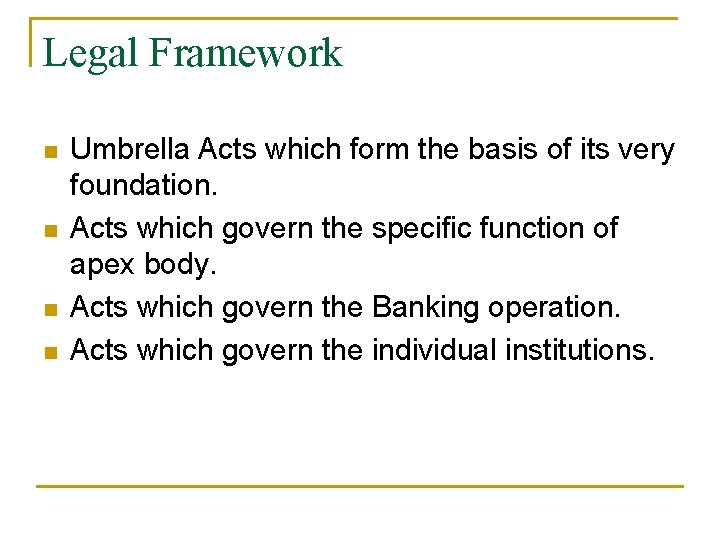 Legal Framework n n Umbrella Acts which form the basis of its very foundation.