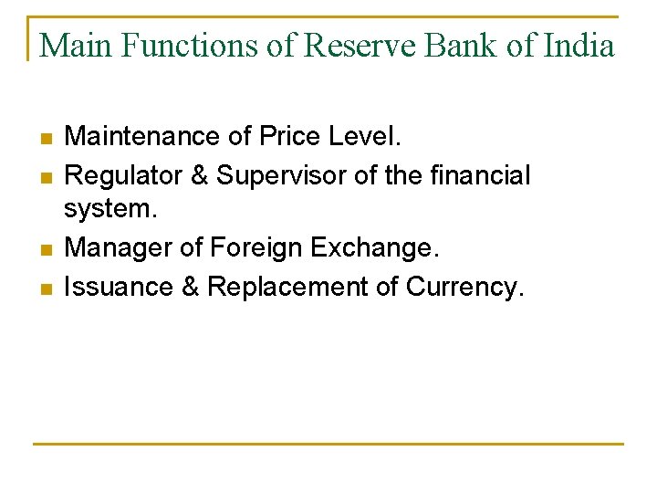 Main Functions of Reserve Bank of India n n Maintenance of Price Level. Regulator