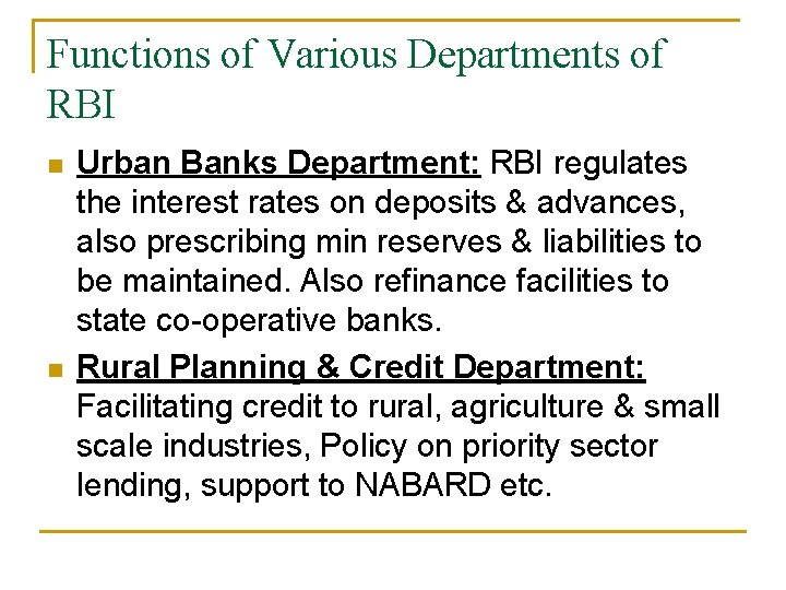 Functions of Various Departments of RBI n n Urban Banks Department: RBI regulates the