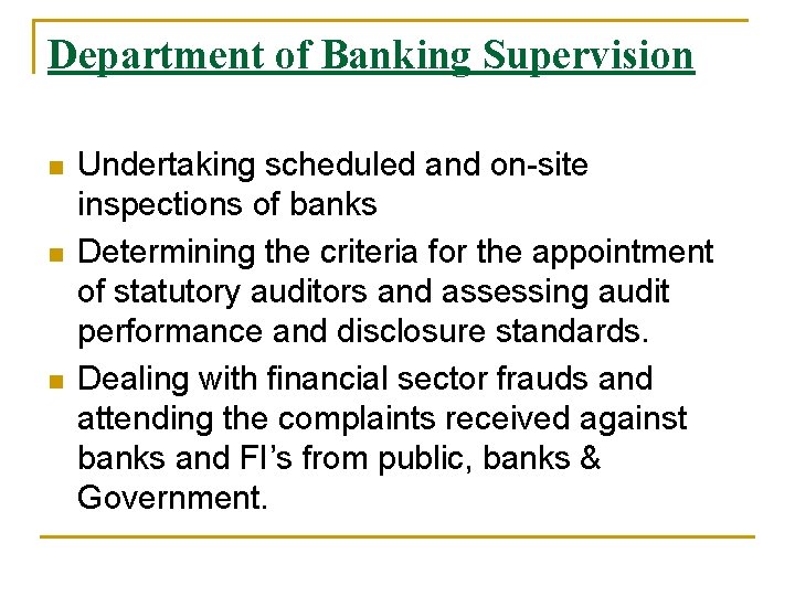 Department of Banking Supervision n Undertaking scheduled and on-site inspections of banks Determining the