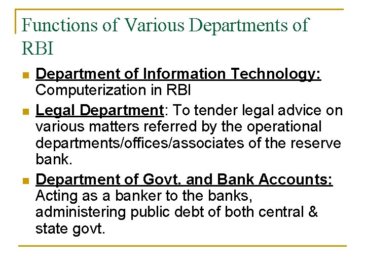 Functions of Various Departments of RBI n n n Department of Information Technology: Computerization