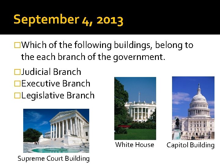 September 4, 2013 �Which of the following buildings, belong to the each branch of