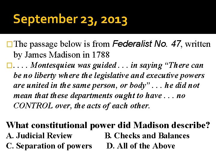 September 23, 2013 passage below is from Federalist No. 47, written by James Madison