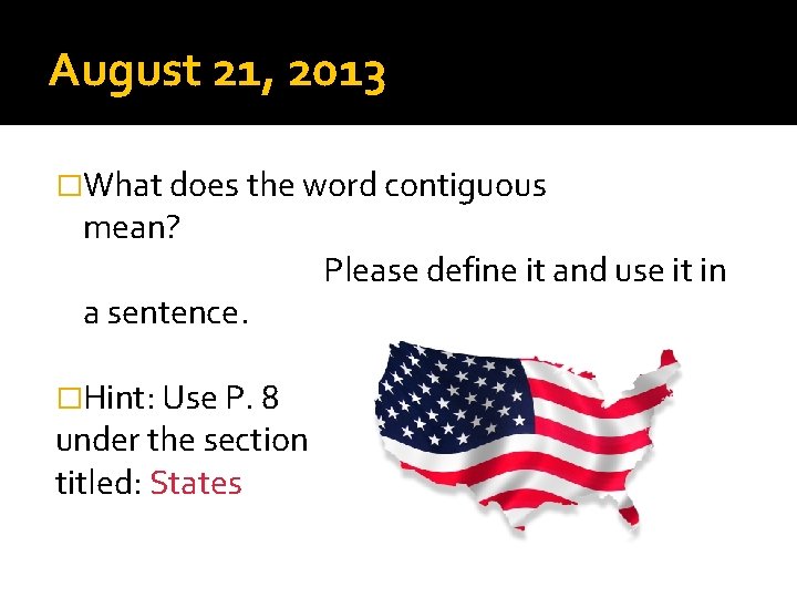 August 21, 2013 �What does the word contiguous mean? Please define it and use
