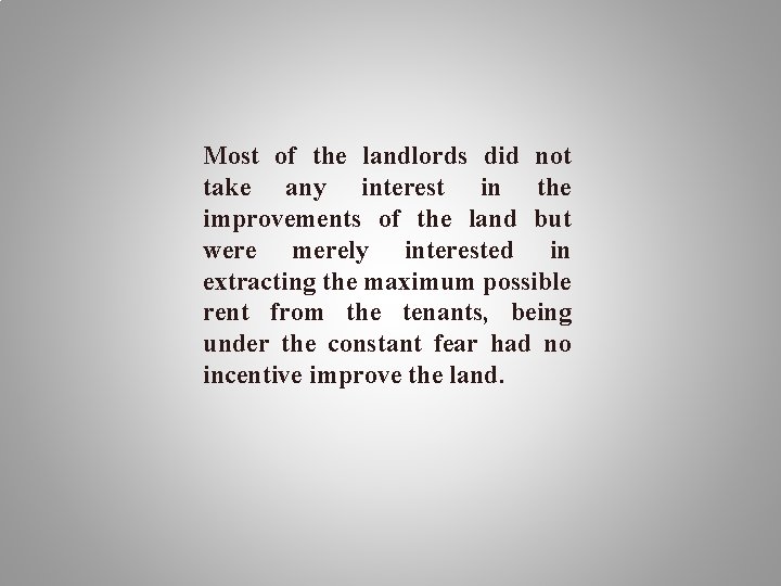 Most of the landlords did not take any interest in the improvements of the Most of the landlords did not take any interest in the improvements of the