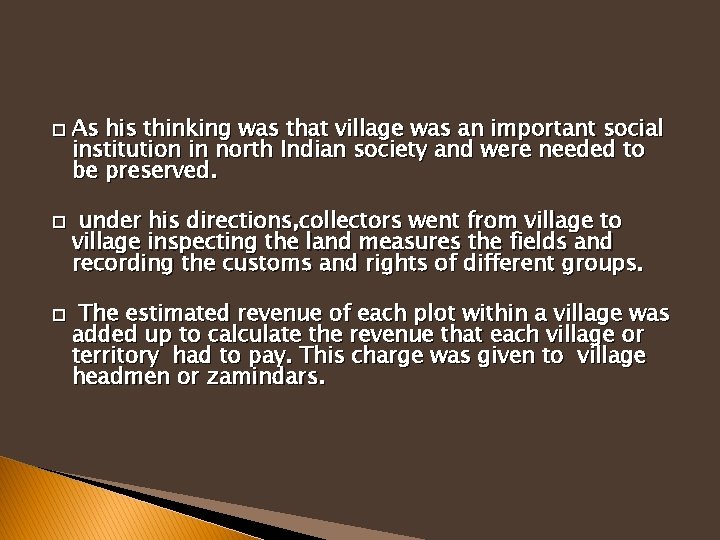 � As his thinking was that village was an important social institution in north