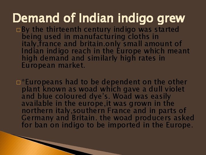 Demand of Indian indigo grew � By the thirteenth century indigo was started being