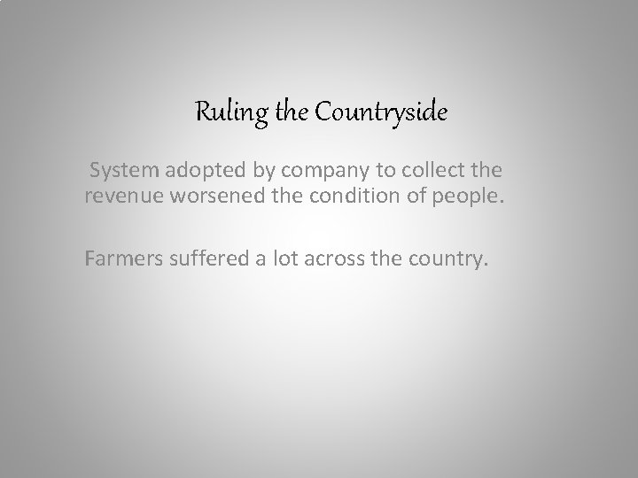 Ruling the Countryside System adopted by company to collect the revenue worsened the condition Ruling the Countryside System adopted by company to collect the revenue worsened the condition