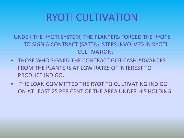 RYOTI CULTIVATION UNDER THE RYOTI SYSTEM, THE PLANTERS FORCED THE RYOTS TO SIGN A