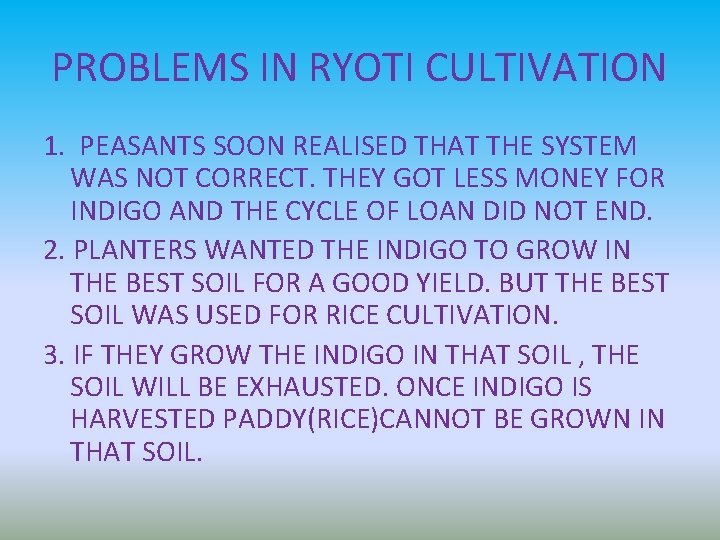 PROBLEMS IN RYOTI CULTIVATION 1. PEASANTS SOON REALISED THAT THE SYSTEM WAS NOT CORRECT. PROBLEMS IN RYOTI CULTIVATION 1. PEASANTS SOON REALISED THAT THE SYSTEM WAS NOT CORRECT.