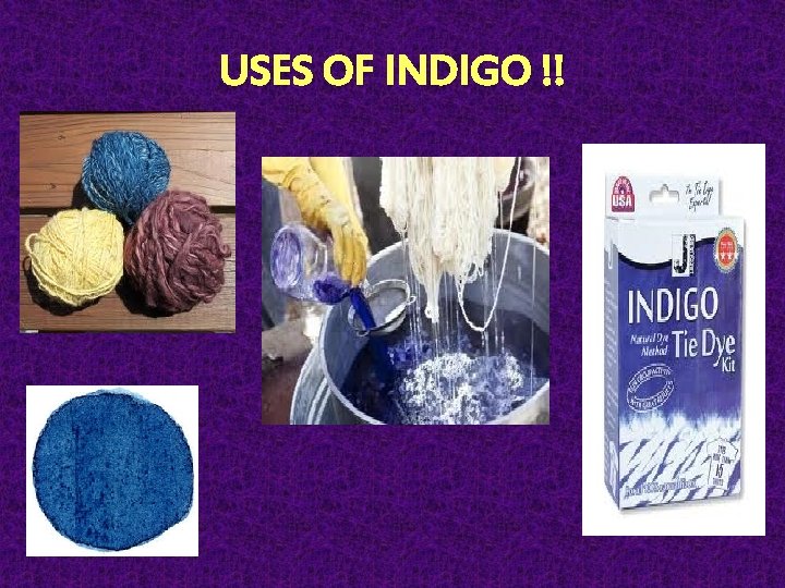 USES OF INDIGO !! USES OF INDIGO !!