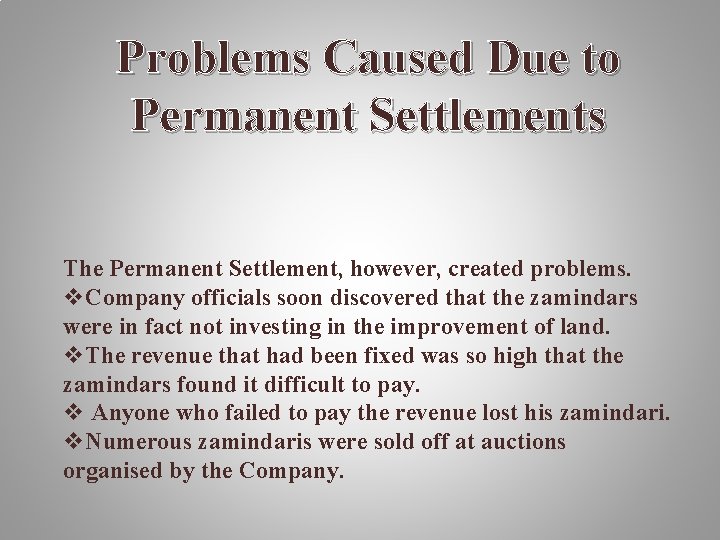 Problems Caused Due to Permanent Settlements The Permanent Settlement, however, created problems. v. Company Problems Caused Due to Permanent Settlements The Permanent Settlement, however, created problems. v. Company
