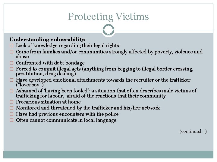 Protecting Victims Understanding vulnerability: � Lack of knowledge regarding their legal rights � Come