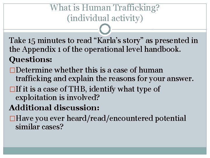 What is Human Trafficking? (individual activity) Take 15 minutes to read “Karla’s story” as