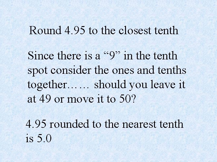 Round 4. 95 to the closest tenth Since there is a “ 9” in